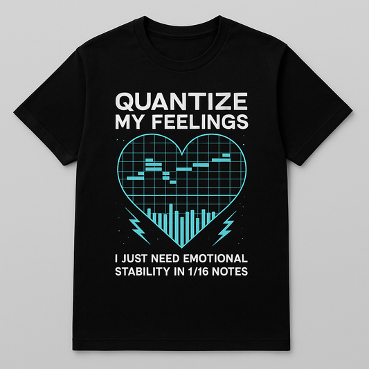 🎛️ Quantize My Feelings Tee