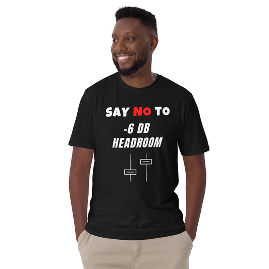 Say No to -6 db Headroom - Men's T-Shirt